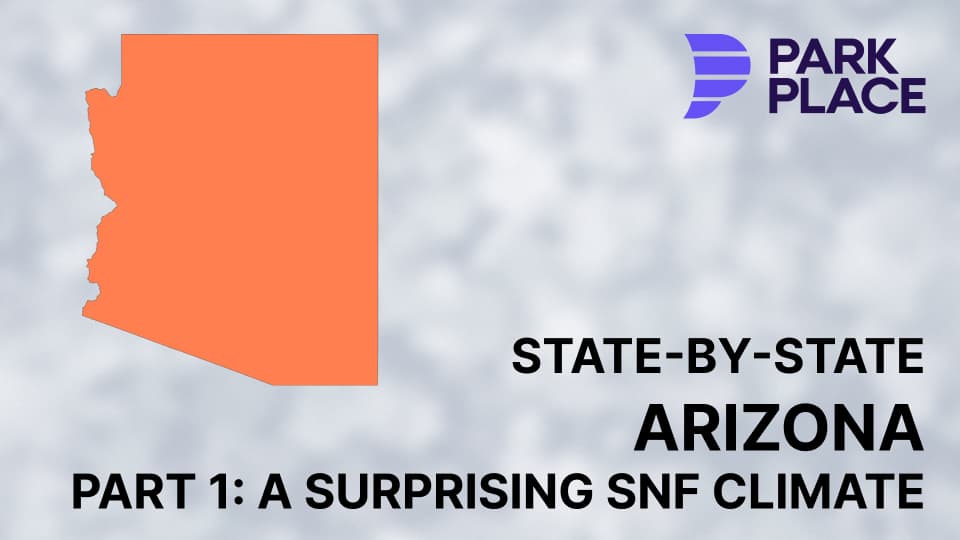 State-by-State Arizona, Part 1: A Surprising SNF Climate